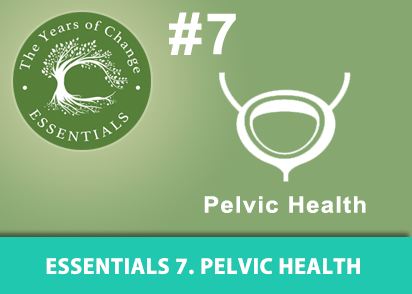 Years of Change ESSENTIALS #7 Pelvic Health